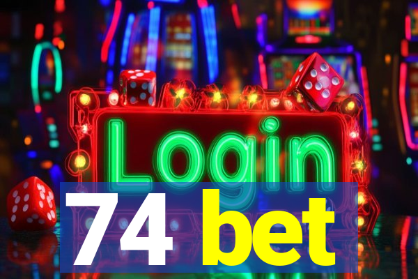 74 bet